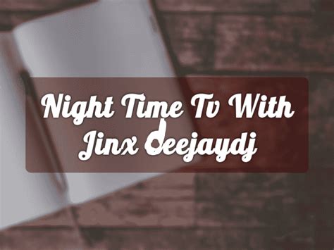 Night time tv with jinx deejay dj. Things To Know About Night time tv with jinx deejay dj. 